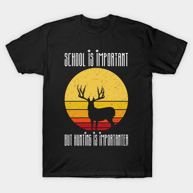 school is important but hunting is importer T-Shirt by FatTize